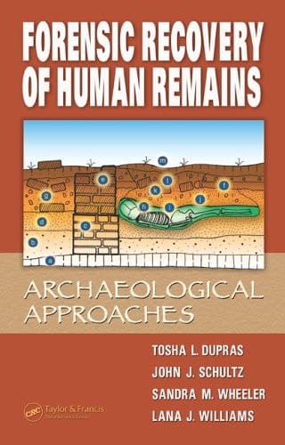 Forensic Recovery of Human Remains Archaeological Approaches