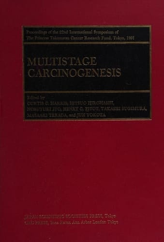 Multistage Carcinogenesis Proceedings of the 22nd International Symposium of the Princess Takamatsu Cancer Research Fund, Tokyo, 991