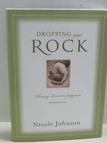 Dropping Your Rock Choosing Love Over Judgment