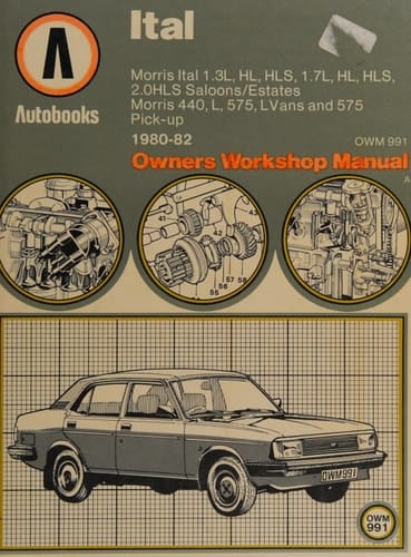 Ital 1.3, 1.7, 2.0 1980-82 Autobook : Morris Ital 1.3L, HL, HLS Saloons and Estates 1980-82, Morris Ital 1.7L, HL, HLS Saloons and Estates 1980-82, Morris Ital 2.0 HLS Saloon and Estate 1980-82, Morris 440, 440L Van 1980-82, Morris 575, 575L Van 1980-82, Morris 575 Pick-up 1980-82