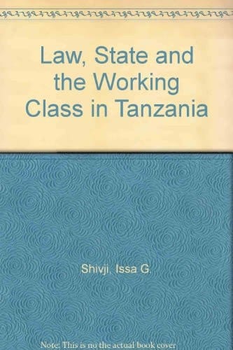 Law, State, and the Working Class in Tanzania, C. 1920-1964