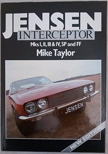 The Jensen Interceptor: Mks I, Ii, III & Iv, Sp and Ff (Foulis Motoring Book)