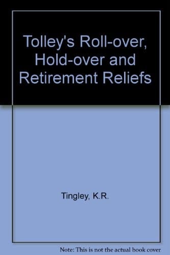 Tolley's Roll-over, Hold-over and Retirement Reliefs