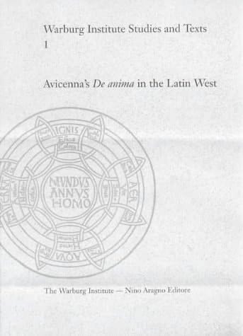 Avicenna's De Anima in the Latin West The Formation of a Peripatetic Philosophy of the Soul 1160-1300