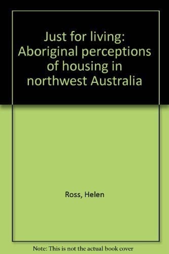 Just for living: Aboriginal perceptions of housing in northwest Australia