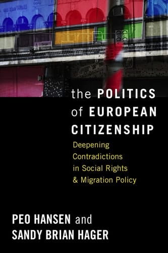 The Politics of European Citizenship Deepening Contradictions in Social Rights and Migration Policy