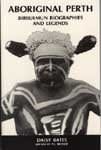 Aboriginal Perth and Bibbulmun Biographies and Legends