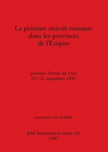 Peinture Murale Romaine Dans Les Provinces de L'Empire Jounees D'Etude : Papers