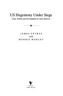 U.S. Hegemony Under Siege: Class Politics and Development in Latin America