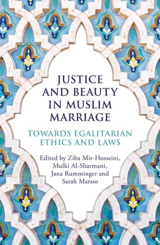 Justice and Beauty in Muslim Marriage Towards Egalitarian Ethics and Laws