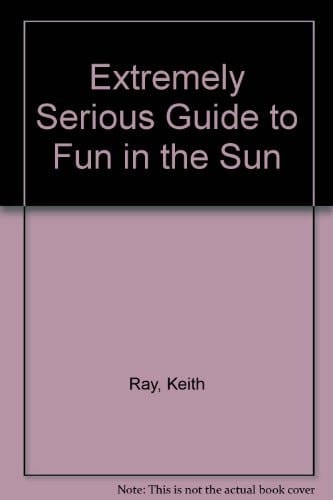 The Extremely Serious Guide to Fun in the Sun
