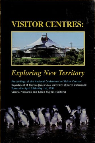 Visitor Centres, Exploring New Territory: Proceedings of the National Conference on Visitor Centres, Department of Tourism, James Cook University of N