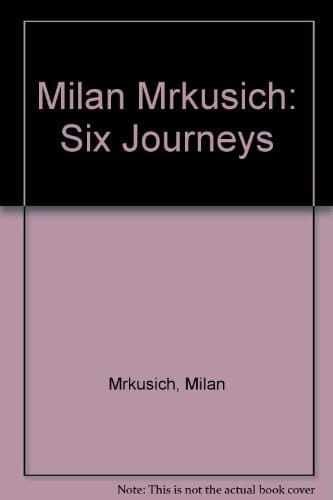 Milan Mrkusich Six Journeys
