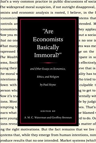 "Are Economists Basically Immoral?" And Other Essays on Economics, Ethics, and Religion by Paul Heyne
