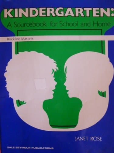 Kindergarten A Sourcebook for School and Home