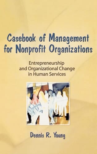 Casebook of Management for Nonprofit Organizations Entrepreneurship and Organizational Change in the Human Services