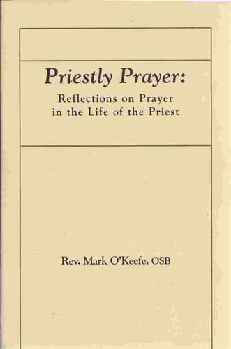 Priestly Prayer Reflections on Prayer in the Life of the Priest