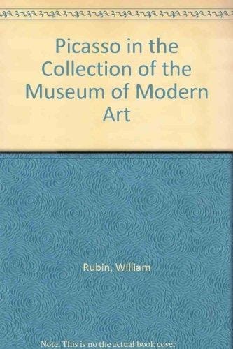 Picasso In the Collection of the Museum of Modern Art : Including Remainder-interest and Promised Gifts