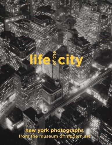 Life of the City New York Photographs from the Museum of Modern Art