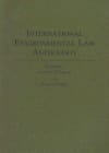 International Environmental Law Anthology