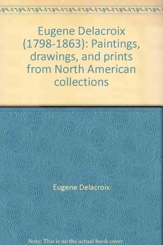 Eugène Delacroix (1798-1863) Paintings, Drawings, and Prints from North American Collections