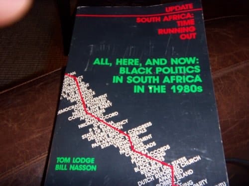 All, Here, and Now Black Politics in South Africa in the 1980s