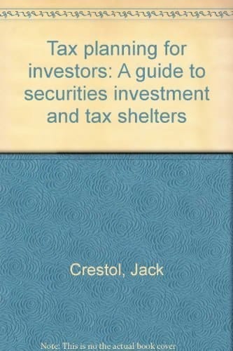 Tax Planning for Investors A Guide to Securities Investment and Tax Shelters