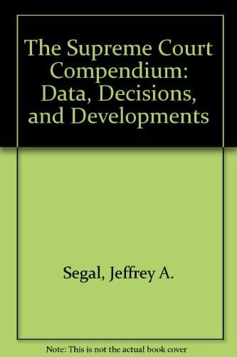 The Supreme Court Compendium: Data, Decisions, and Developments