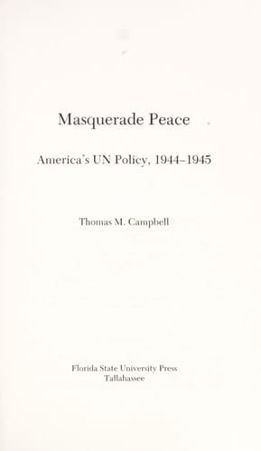 Masquerade Peace: America's UN Policy, 1944-1945