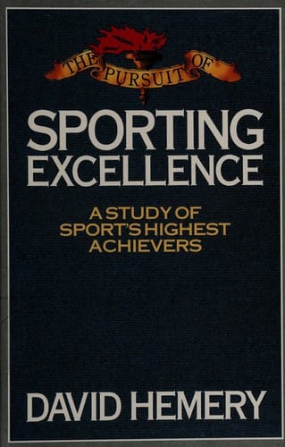 The Pursuit of Sporting Excellence: A Study of Sport's Highest Achievers