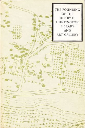 The Founding of the Henry E. Huntington Library and Art Gallery Four Essays