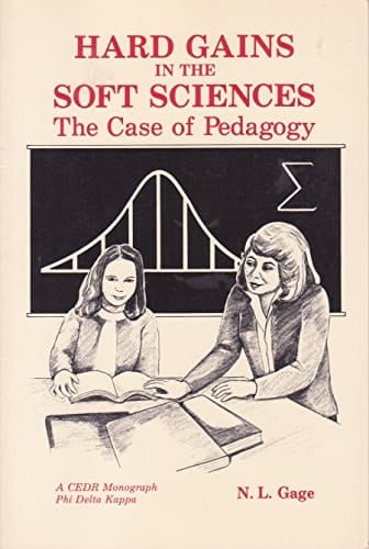Hard Gains in the Soft Sciences The Case of Pedagogy
