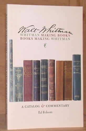 Whitman Making Books; Books Making Whitman. a Catalog and Commentary