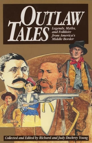 Outlaw Tales Legends, Myths, and Folklore from America's Middle Border