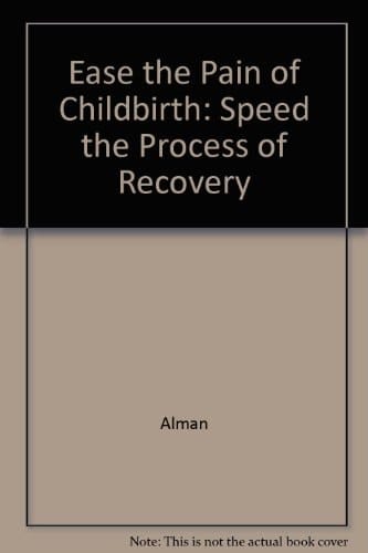 Ease The Pain Of Childbirth: Speed The Process Of Recovery