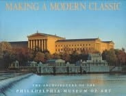 Making a Modern Classic: The Architecture of the Philadelphia Museum of Art