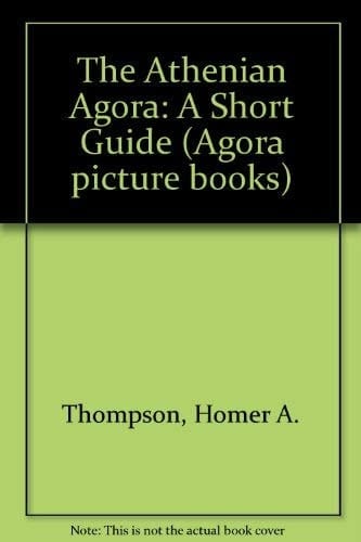 The Athenian Agora A Short Guide