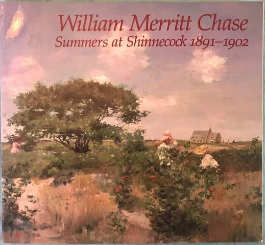 William Merritt Chase: Summers at Shinnecock, 1891-1902