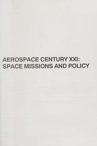 Aerospace Century Xxi: Space Missions and Policy (Advances in the Astronautical Sciences)
