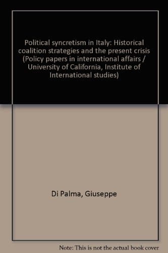Political syncretism in Italy: Historical coalition strategies and the present crisis (Policy papers in international affairs)