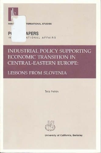 Industrial Policy Supporting Economic Transition in Central-Eastern Europe: Lessons from Slovenia (Policy Papers in International Affairs No 43)
