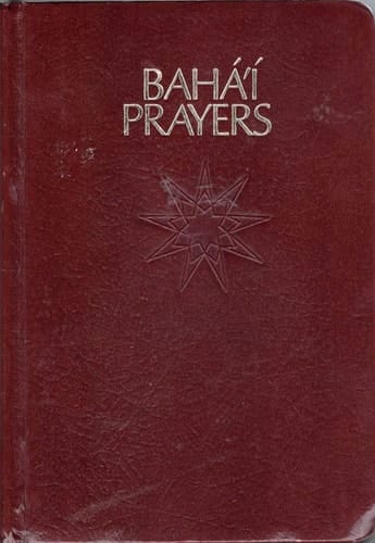 Baha'i Prayers A Selection of Prayers Revealed by Baha'u'llah, the Bab and Abdu'l-Baha