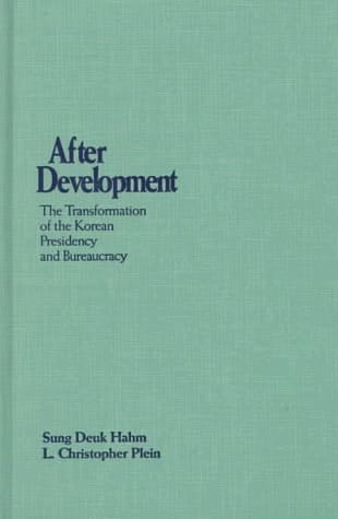 After Development Transformation of the Korean Presidency and Bureaucracy