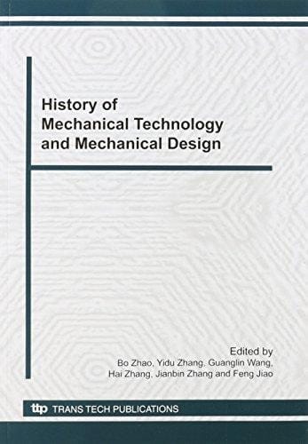 History of Mechanical Technology and Mechanical Design Selected Papers from Proceeding of the 8th China-Japan International Conference on History of Mechanical Technology and Mechanical Design, (CJICHMTMD) Oct. 31-Nov. 2, 2010, Jiaozuo, China