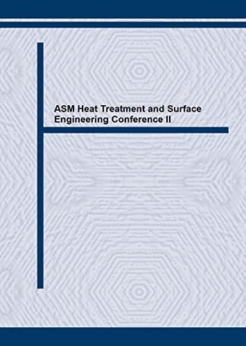 Proceedings of the Second ASM Heat Treatment and Surface Engineering Conference in Europe Held June 1st-3rd, 1993, in Dortmund, Germany
