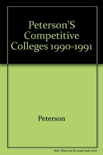 Peterson's Competitive Colleges 1990-1991
