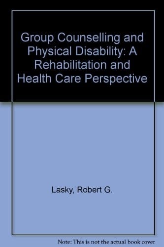 Group Counseling and Physical Disability A Rehabilitation and Health Care Perspectives