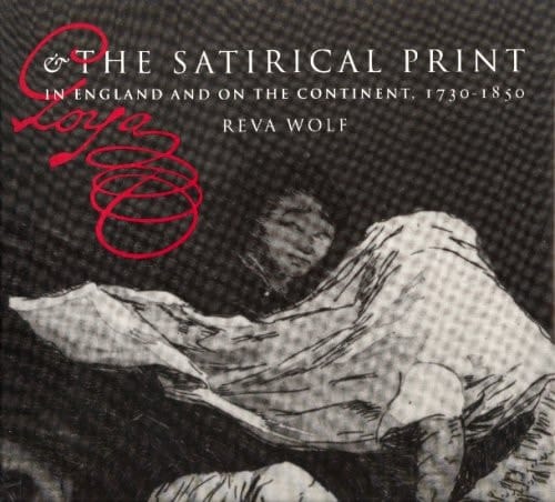 Goya and the satirical print in England and on the Continent, 1730 to 1850