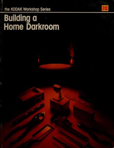 Building a home darkroom (The Kodak workshop series)
