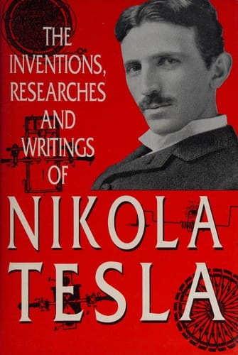 The Inventions, Researches and Writings of Nikola Tesla